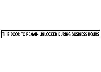THIS DOOR TO REMAIN UNLOCKED DURING BUSINESS HOURS DECAL White
